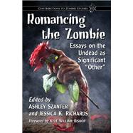 Romancing the Zombie by Szanter, Ashley; Richards, Jessica K.; Bishop, Kyle William, 9781476667423