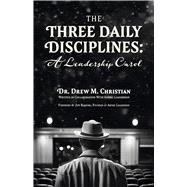 The Three Daily Disciplines: A Leadership Carol An Aspire Leadership Resource by Christian, Dr. Drew M.; Banning, Jeff, 9798350987423