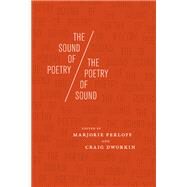 The Sound of Poetry/ The Poetry of Sound by Perloff, Marjorie, 9780226657424