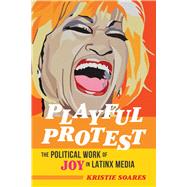 Playful Protest by Kristie Soares, 9780252087424