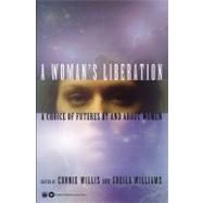 A Woman's Liberation A Choice of Futures by and About Women by Willis, Connie; Williams, Sheila, 9780446677424