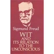 Wit and Its Relation to the Unconscious by Freud, Sigmund, 9780486277424