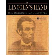 In Lincoln's Hand His Original Manuscripts with Commentary by Distinguished Americans by Holzer, Harold; Shenk, Joshua Wolf, 9780553807424