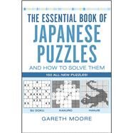 The Essential Book of Japanese Puzzles and How to Solve Them by Moore, Gareth, 9780743297424