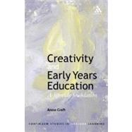 Creativity and Early Years Education A lifewide foundation by Craft, Anna, 9780826457424