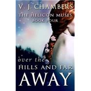 Over the Hills and Far Away by Chambers, V. J., 9781502457424