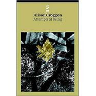 Attempts at Being by Croggon, Alison, 9781876857424