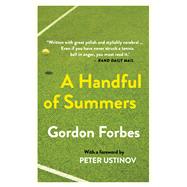 A Handful of Summers A Memoir by Forbes, Gordon, 9781928257424