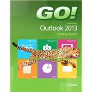 GO! with Microsoft Outlook 2013 Getting Started by Gaskin, Shelley; Scott, Arkova, 9780133417425