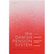 The Danish Pension System Design, Performance, and Challenges by Andersen, Torben M.; Hougaard Jensen, Svend E.; Rangvid, Jesper, 9780198867425