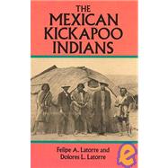 The Mexican Kickapoo Indians by Latorre, Felipe A.; Latorre, Dolores L., 9780486267425