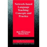 Network-based Language Teaching : Concepts and Practice by Edited by Mark Warschauer , Richard Kern, 9780521667425