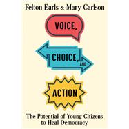 Voice, Choice, and Action by Earls, Felton; Carlson, Mary, 9780674987425