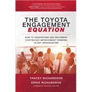 The Toyota Engagement Equation: How to Understand and Implement Continuous Improvement Thinking in Any Organization by Richardson, Tracey; Richardson, Ernie, 9781259837425