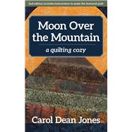 Moon Over the Mountain A Quilting Cozy by Jones, Carol Dean, 9781617457425