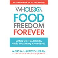 The Whole30's Food Freedom Forever by Hartwig, Melissa, 9780358097426