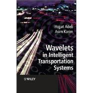 Wavelets in Intelligent Transportation Systems by Adeli, Hojjat; Karim, Asim, 9780470867426