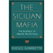 The Sicilian Mafia by Gambetta, Diego, 9780674807426