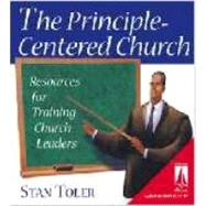 The Principle- Centered Church: Resources for Training Church Leaders [With Training and Training] by Toler, Stan, 9780834117426