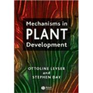 Mechanisms in Plant Development by Leyser, Ottoline; Day, Stephen, 9780865427426