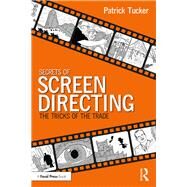 Secrets of Screen Directing by Tucker, Patrick, 9780367137427
