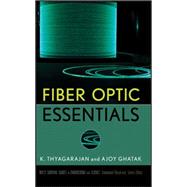 Fiber Optic Essentials by Thyagarajan, K. S.; Ghatak, Ajoy, 9780470097427
