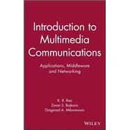 Introduction to Multimedia Communications Applications, Middleware, Networking by Rao, Kamisetty; Bojkovic, Zoran; Milovanovic, Dragorad, 9780471467427