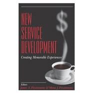 New Service Development : Creating Memorable Experiences by James Fitzsimmons, 9780761917427