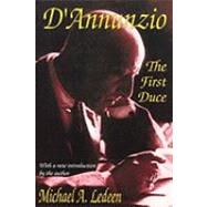 D'Annunzio: The First Duce by Ledeen,Michael, 9780765807427