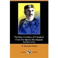 The New Frontiers of Freedom: From the Alps to the Aegean by Powell, E. Alexander, 9781406567427
