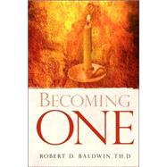 Becoming One by Baldwin, Robert D., 9781591607427