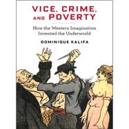 Vice, Crime, and Poverty by Kalifa, Dominique; Emanuel, Susan; Maza, Sarah, 9780231187428