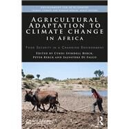 Agricultural Adaptation to Climate Change in Africa by Berck, Cyndi Spindell; Berck, Peter; Di Falco, Salvatore, 9780367507428