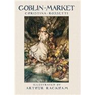 Goblin Market by Rossetti, Christina; Rackham, Arthur, 9780486477428