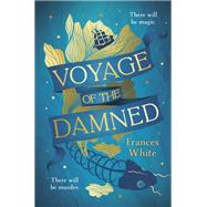 Voyage of the Damned by Frances White, 9780778387428