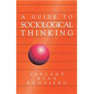 A Guide to Sociological Thinking by Vincent Ryan Ruggiero, 9780803957428