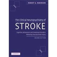 The Clinical Neuropsychiatry of Stroke by Robinson, Robert G., 9781107407428