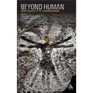 Beyond Human From Animality to Transhumanism by Blake, Charlie; Shakespeare, Steven; Molloy, Claire, 9781441107428