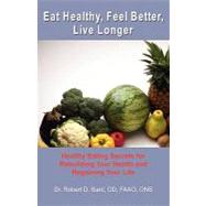 Eat Healthy, Feel Better, Live Longer by Bard, Robert D.; Taylor, Gary, 9781453777428
