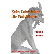 Kein Extraleben Fuer Waldlaeufer by Tenta, Philipp; Fei, Li-Pu, 9781505317428