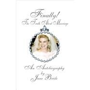 Finally!The Truth about Marriage : An Autobiography by Bride, June, 9781553697428