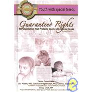 Guaranteed Rights : The Legislation that Protects Youth with Special Needs by Esherick, Joan, 9781590847428