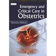 Emergency and Critical Care in Obstetrics by Malhotra, Narendra; Puri, Randhir, 9789351527428