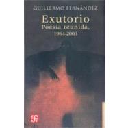 Exutorio. Poesa reunida, 1964-2003 by Fernndez, Guillermo, 9789681677428