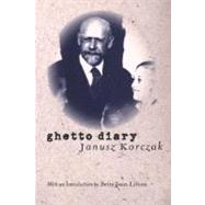 Ghetto Diary by Janusz Korczak; With an introduction by Betty Jean Lifton, 9780300097429