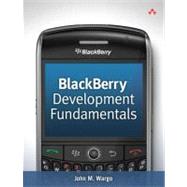 Blackberry Development Fundamentals by Wargo, John M., 9780321647429