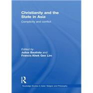 Christianity and the State in Asia: Complicity and Conflict by Bautista; Julius, 9780415627429