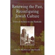 Renewing the Past, Reconfiguring Jewish Culture by Brann, Ross; Sutcliffe, Adam; University of Pennsylvania Center for Advanced Judaic Studies, 9780812237429