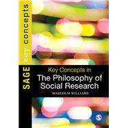 Key Concepts in the Philosophy of Social Research by Williams, Malcolm, 9780857027429