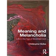 Meaning and Melancholia by Bollas, Christopher, 9781138497429